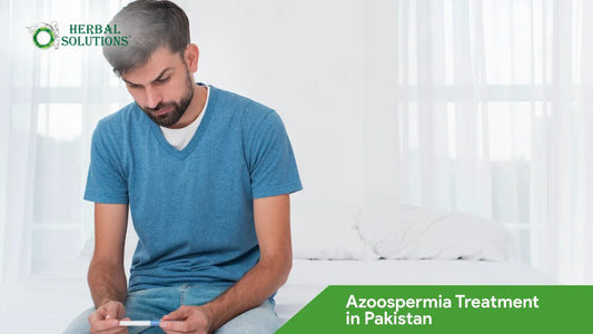 Effective Azoospermia Treatment in Pakistan - Complete Natural Recovery Solutions 2025