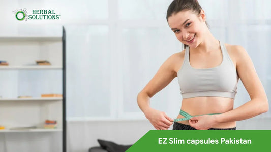 EZ Slim Weight Loss Capsules Pakistan: Herbal Fat Burner