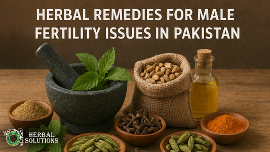Herbal Remedies for Male Fertility Issues in Pakistan