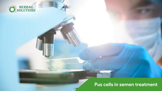 How to Treat Pus Cells in Semen Naturally | Complete Guide
