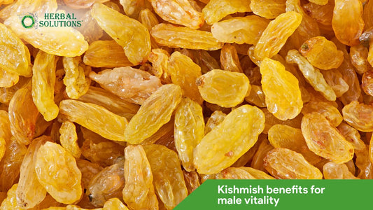 Kishmish Benefits for Male Vitality: Complete Health Guide